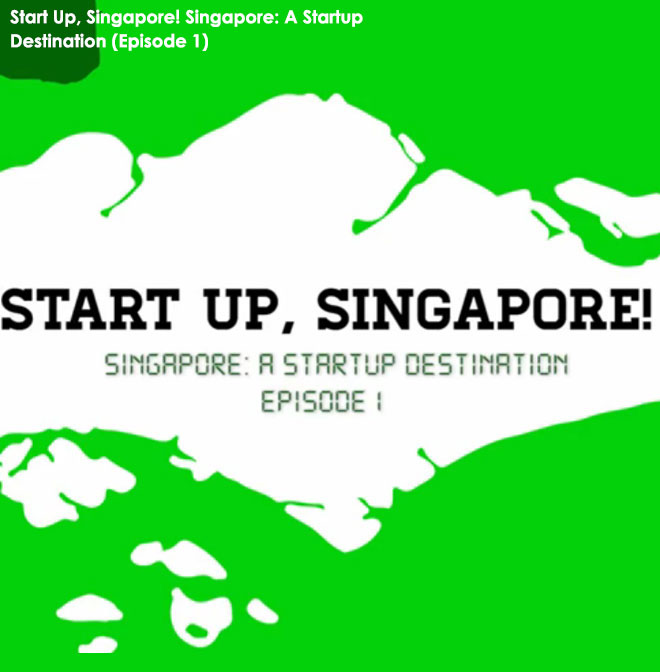 Start Up, Singapore! Singapore: A Startup Destination (Episode 1) 