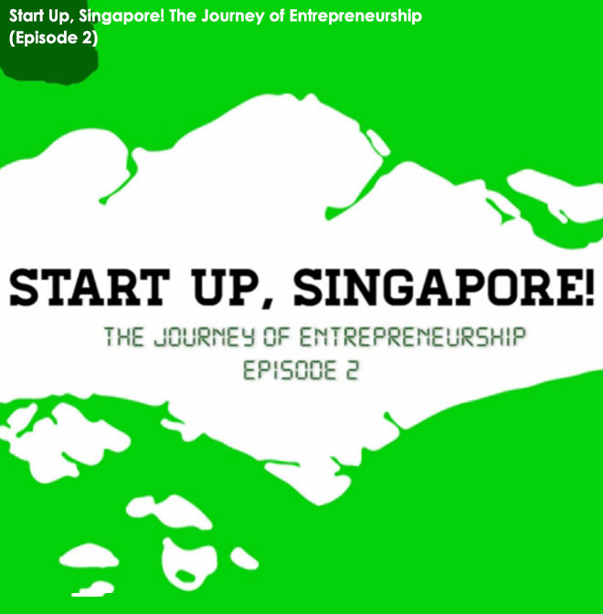 Start Up, Singapore! The Journey of Entrepreneurship (Episode 2) 
